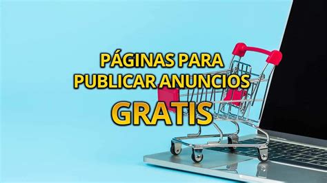 publicar gratis|38 Páginas para publicar anuncios gratis en España y。